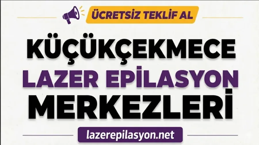 Küçükçekmece Lazer Epilasyon